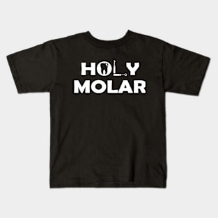Dentist - Holy Molar Kids T-Shirt